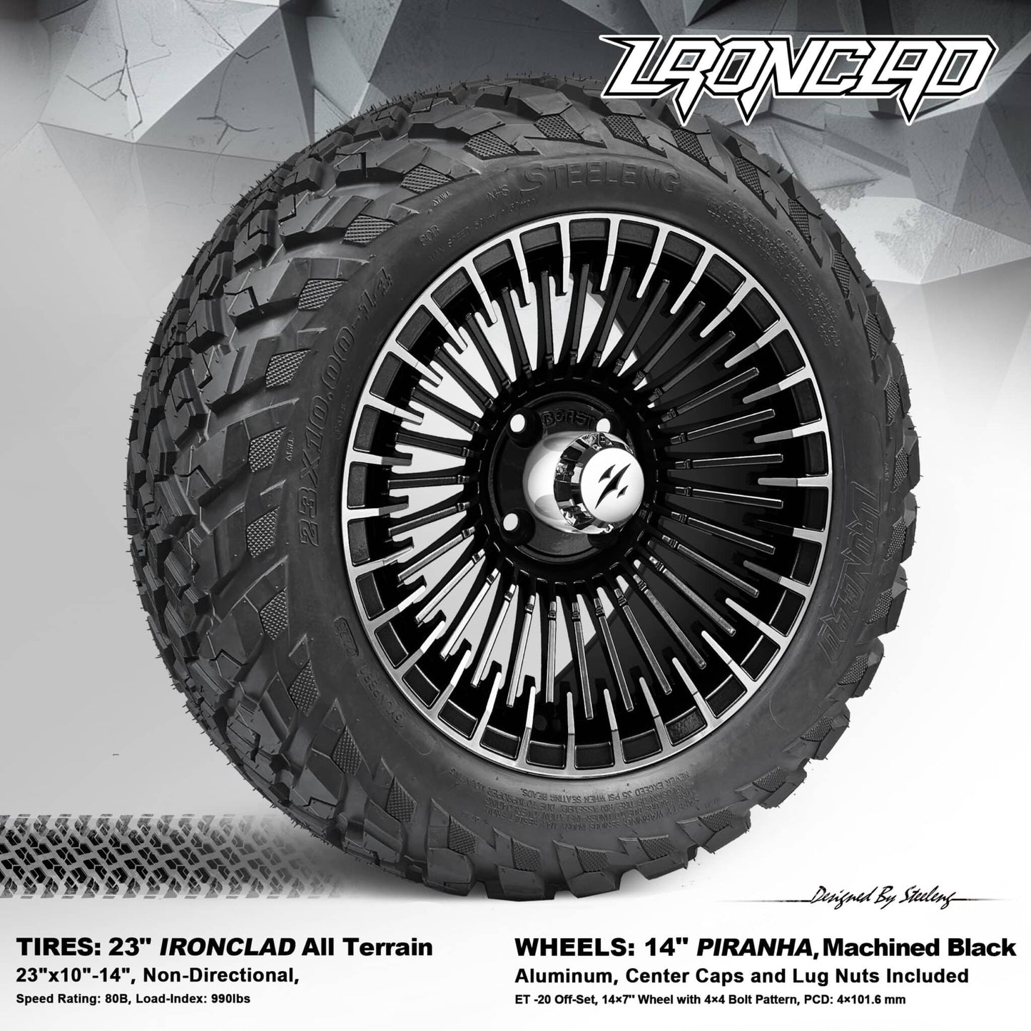 BNDL-TR1408-WH1452-LN0001-CC0025 – SGC 14″ Piranha Machined Black Wheel – Aluminum Alloy / STEELENG 23”x10.5”-14” Ironclad Hybrid AT Tire