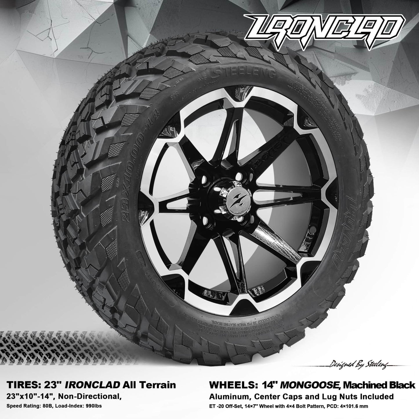 BNDL-TR1408-WH1468-LN0001-CC0025 – SGC 14″ Mongoose Machined Black Wheel – Aluminum Alloy / STEELENG 23”x10.5”-14” Ironclad Hybrid AT Tire
