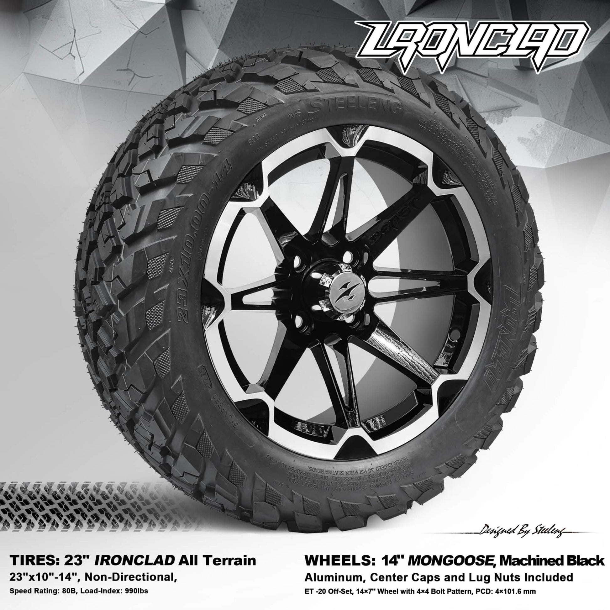 BNDL-TR1408-WH1468-LN0001-CC0025 – SGC 14″ Mongoose Machined Black Wheel – Aluminum Alloy / STEELENG 23”x10.5”-14” Ironclad Hybrid AT Tire